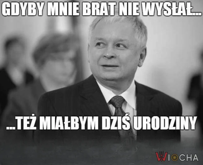 Też miałbym wtedy urodziny