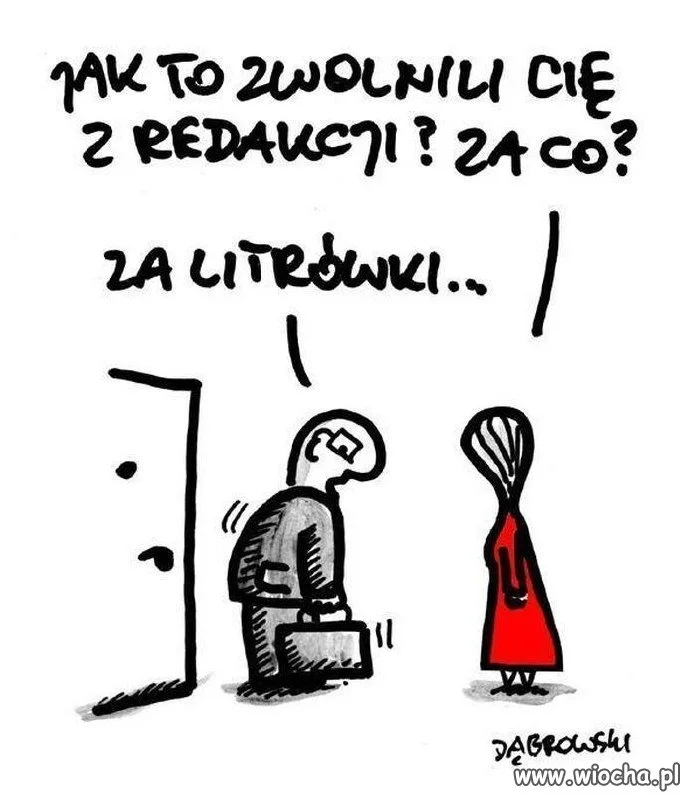 Jak to zwolnili cię z redakcji? za co?