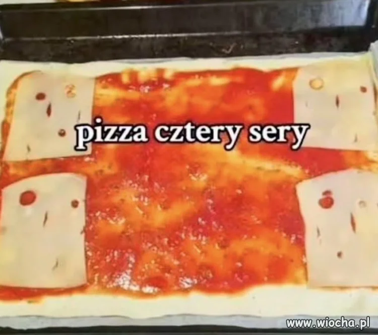 Dziś na obiad pizza 4 sery