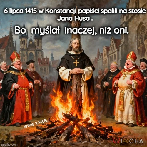 Mistrz Jan Hus chciał kontroli władzy świeckiej nad klerem. Więc spłonął.