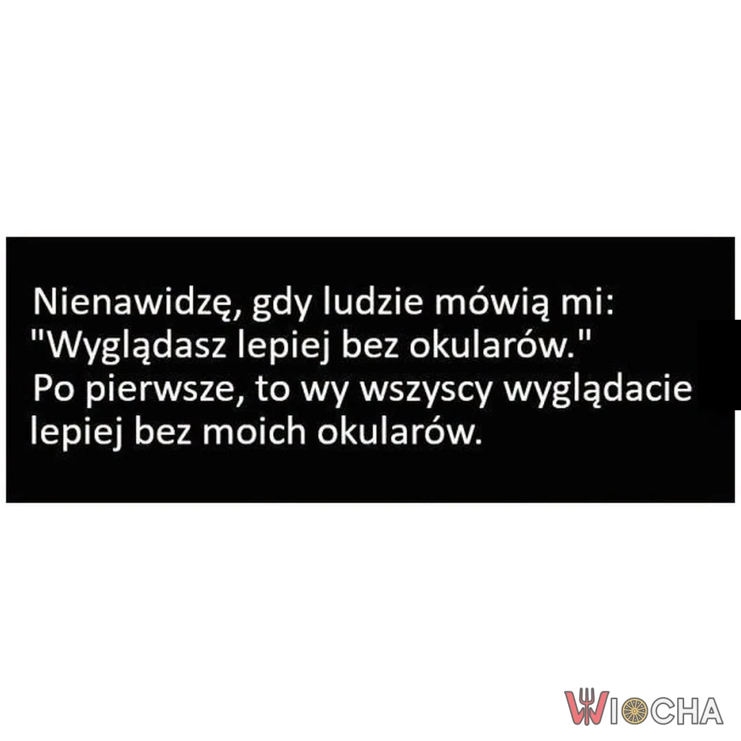Bez okularów było lepiej