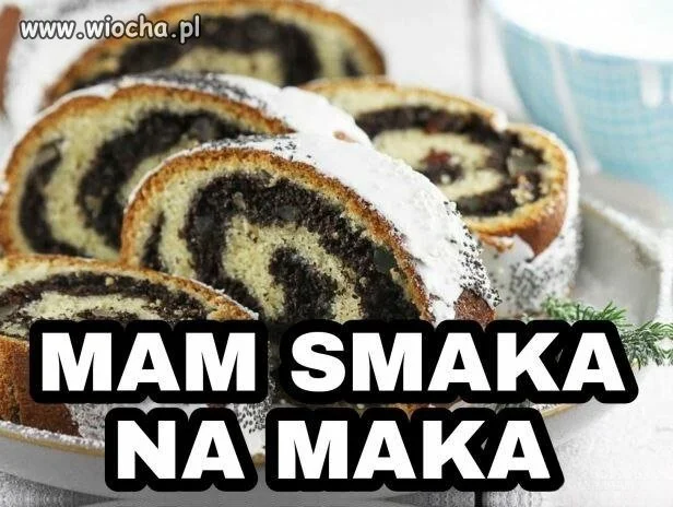 Słodkie życie z makiem w roli głównej