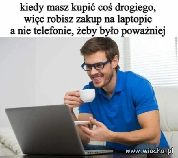 Kiedy masz kupić coś drogiego