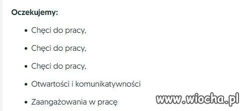 Chyba szukają kogoś, kto ma chęć do pracy
