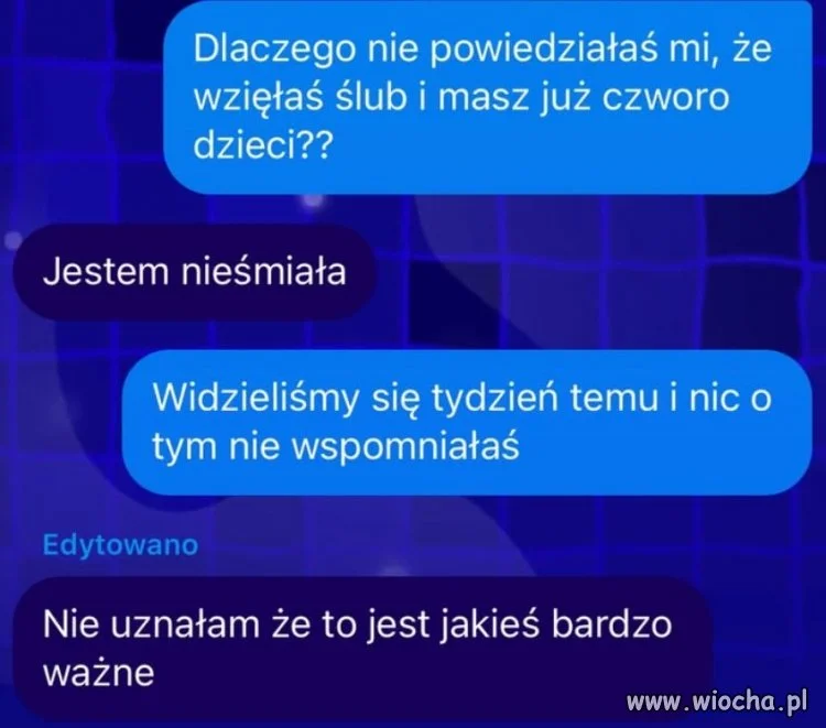 Czemu nie powiedziałaś mi, że masz już 4 dzieci?