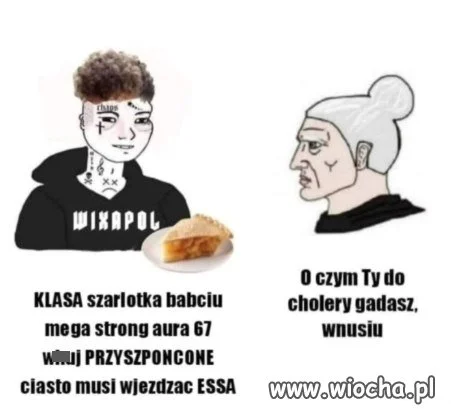 Wnusiu, ale gdzie to ciasto wjeżdża?
