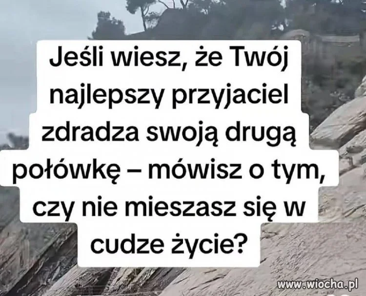 Jeśli wiesz że twój najlepszy przyjaciel zdradza swoją żone