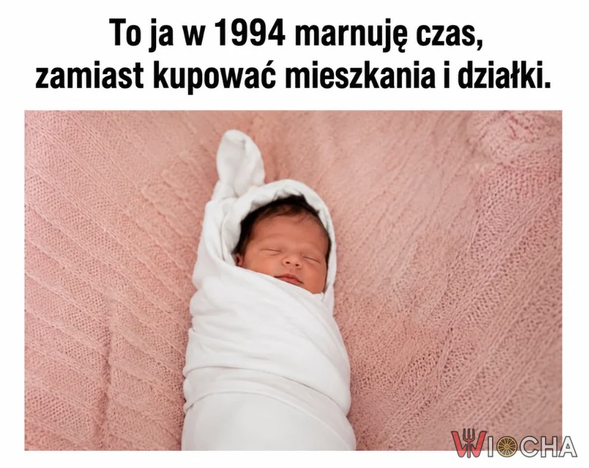 Trzeba było mniej spać jako niemowle