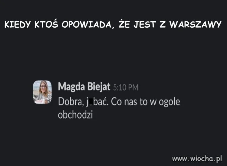 Przecież oni nie mówią, że są z Warszawy