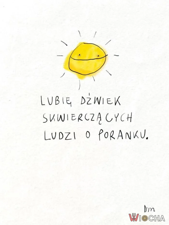 Słońce lubi zapach skwarek o poranku
