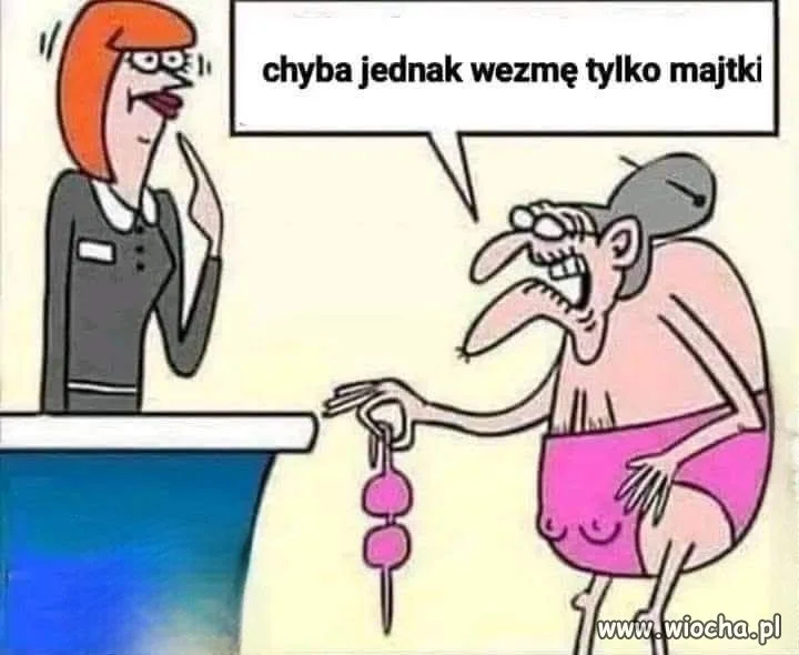 Chyba jednak wezmę tylko majtki