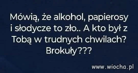 Brokuły nie pomogą ci w złych momentach