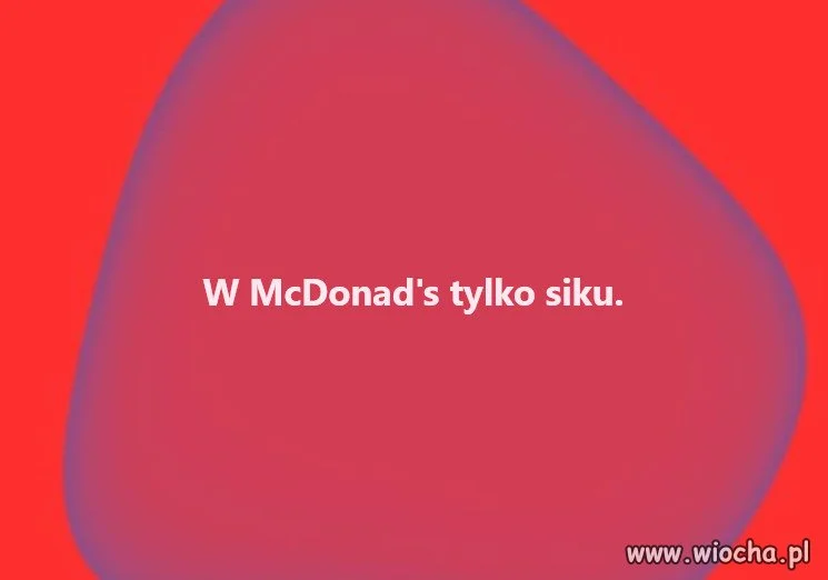 Moja noga nie przekroczy Mc Donalda ani KFC