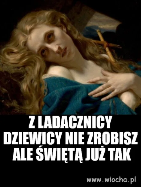 I ta duża i ta mała, może świętą być
