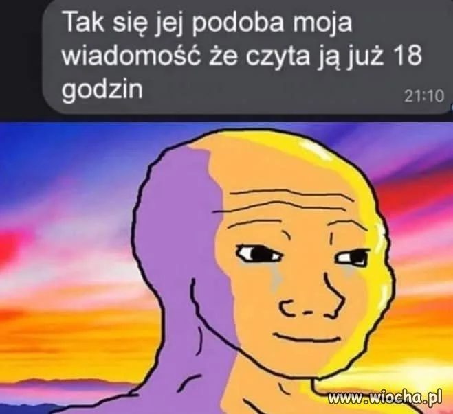 Strasznie jej się podoba moja wiadomość