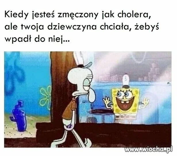 Kiedy jesteś zmęczony jak cholera