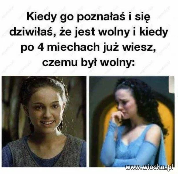 Kiedy go poznałaś i się dziwiłaś że jest wolny