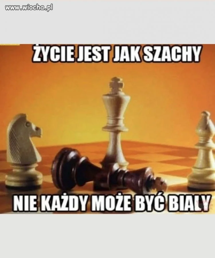 Jak w szachach, tak i w życiu!