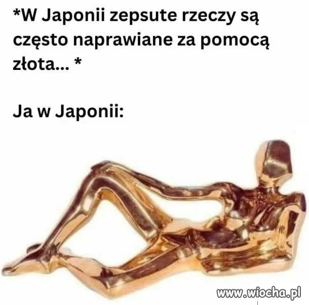 W Japonii byłbym wiele wart