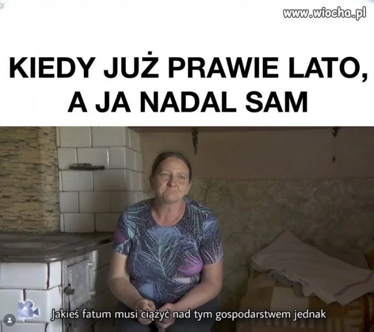 Ja nadal sam, a tu się robi ciepło