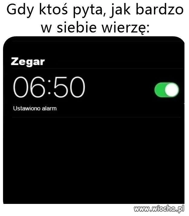 Gdy ktoś pyta, jak bardzo w siebie wierzę