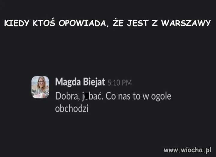 Przecież oni nie mówią, że są z Warszawy