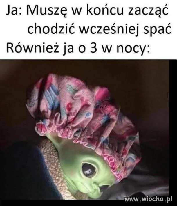 Muszę w końcu zacząć chodzić wcześniej spać