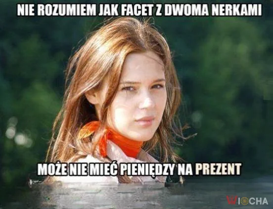 Masz dwie nerki, nie widzę problemu