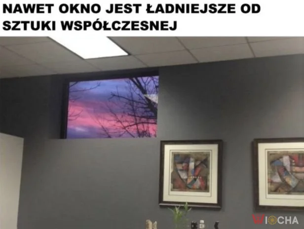 Okno lepsze od sztuki
