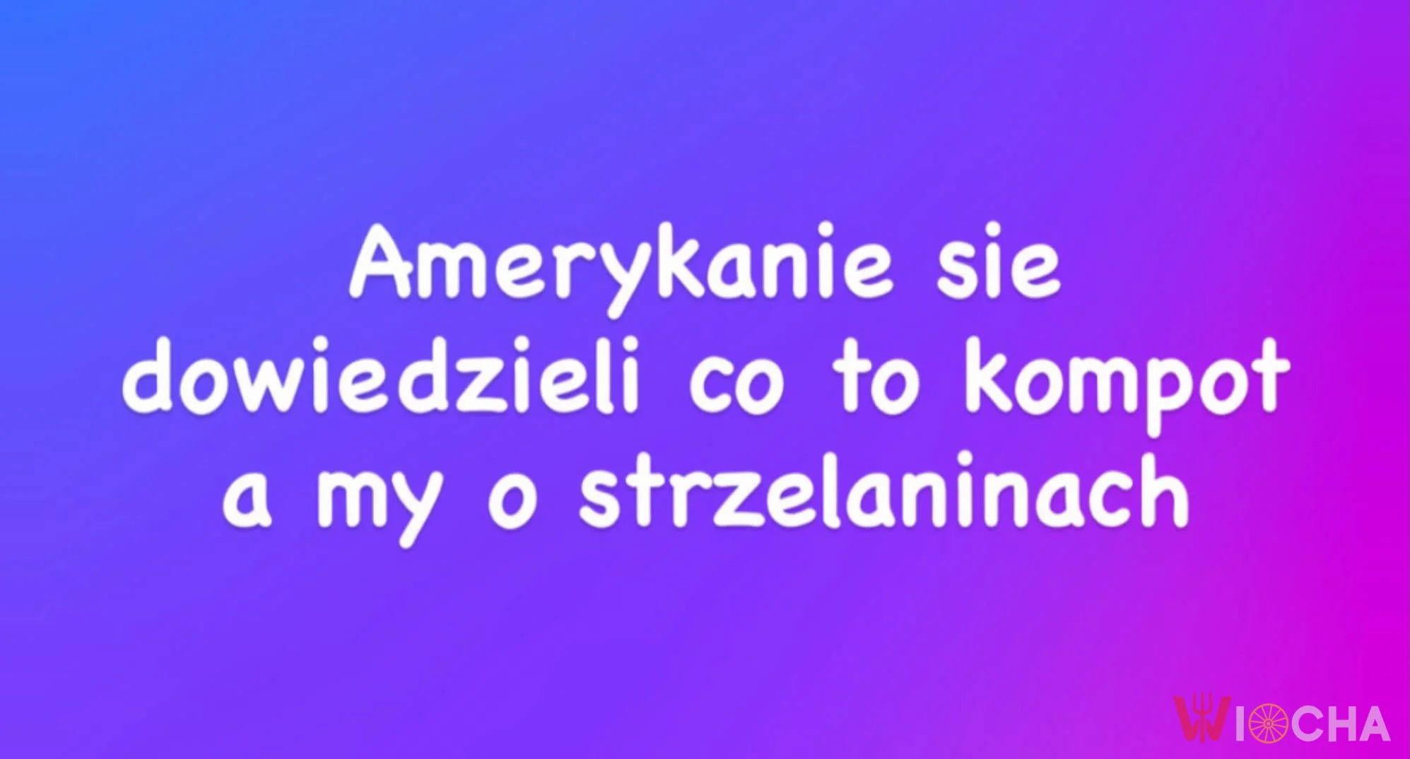 Oni mają kompot, my ataki w szkołach