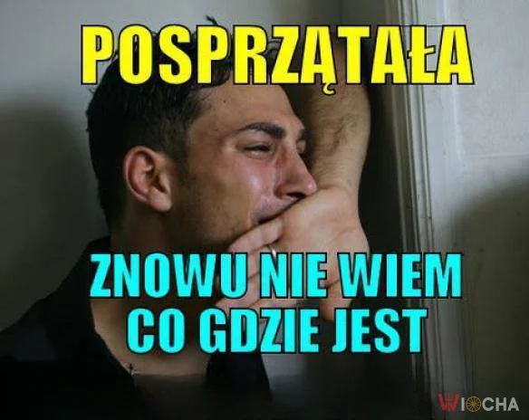 Znowu nic nie może znaleźć