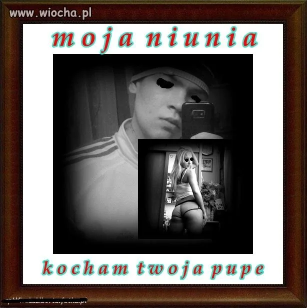 Moja niunia kocham twoją pupe