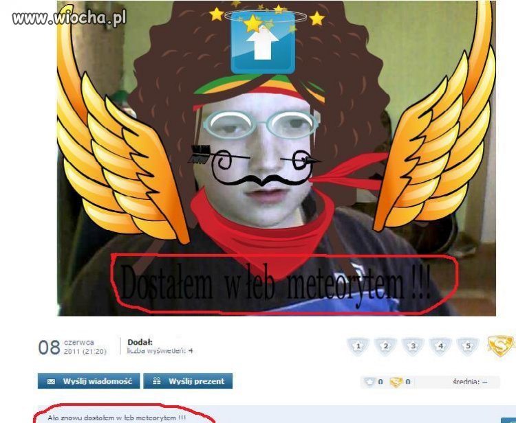 A żeby cie ten meteoryt zabił...