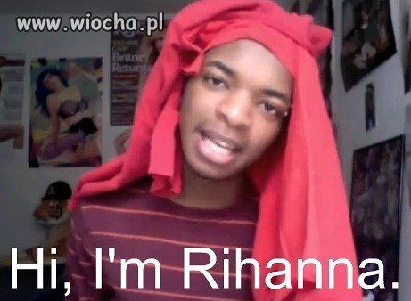 Cześć jestem Rihanna