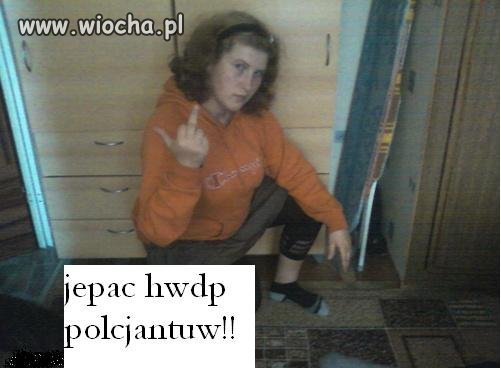 Tak dokładnie "jepac policjanuw"