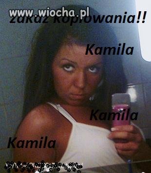 Kamila Kamila Kamila...
