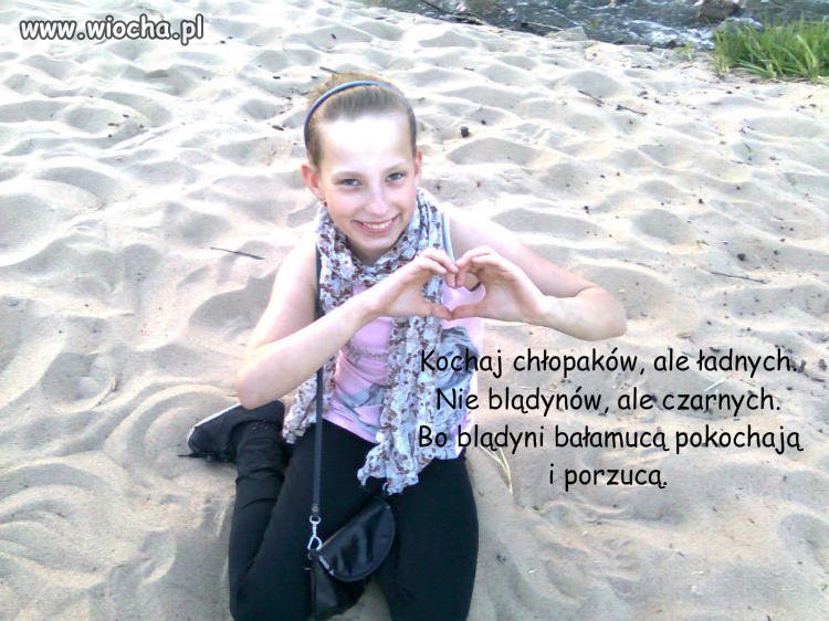 "Nie kochaj blądynów tylko czarnych". 