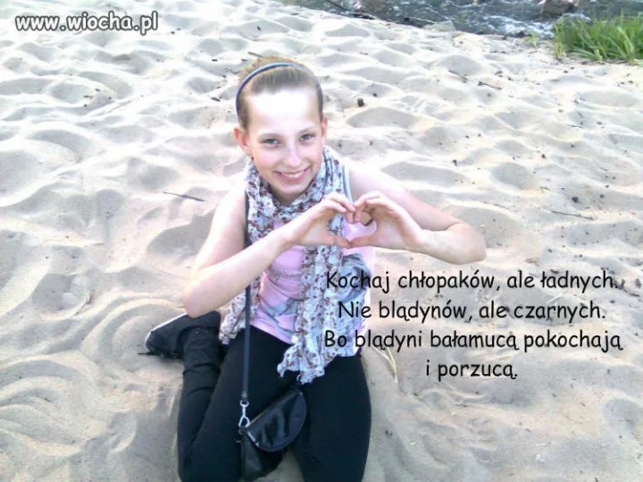 "Nie kochaj blądynów tylko czarnych". 