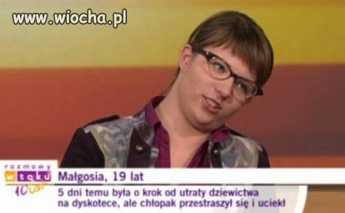 Małgosia, 19 lat ...
