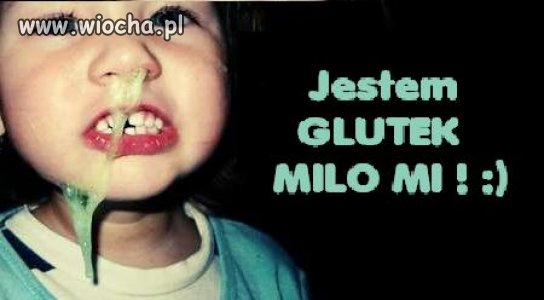 Jestem Glutek...