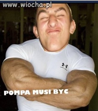 Pompa musi być 