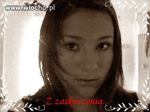 Takie tam, z zaskoczenia.