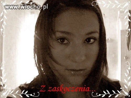 Takie tam, z zaskoczenia.
