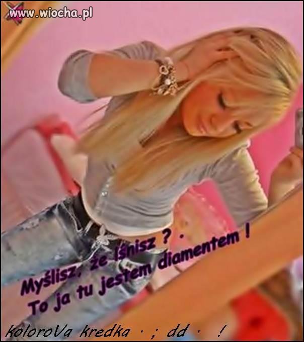 Myślisz, że lśnisz ?