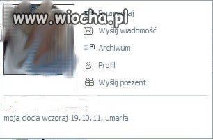 Moja ciocia wczoraj 19.10.11r. umarła