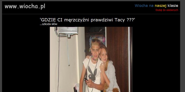 Chciał z nich zrobić wiochę
