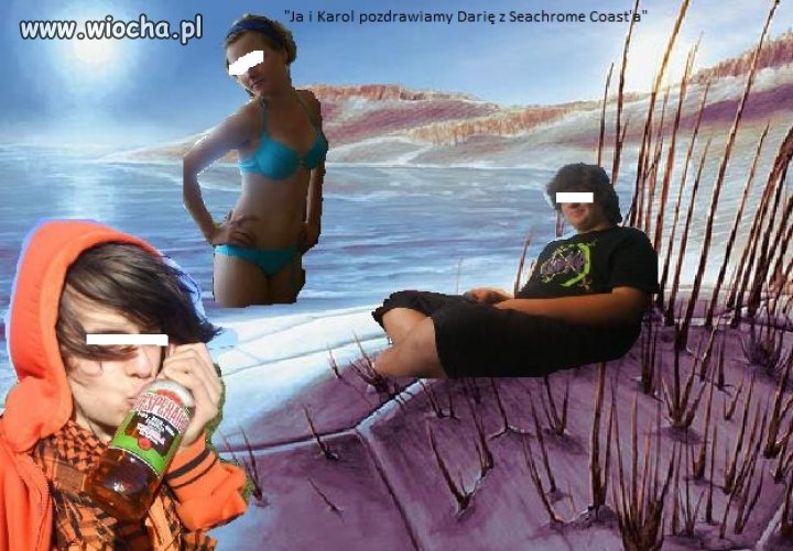 "Ja i Karol pozdrawiamy Darię z Seachrome Coast'a"
