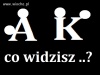 Co Widzisz ??