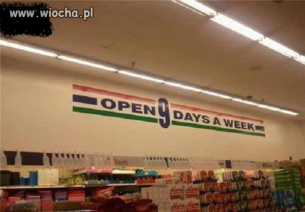 Otwarte 9 dni w tygodniu?