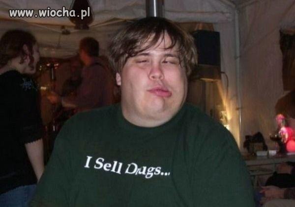 I sell drugs ...